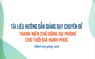 Tài liệu hướng dẫn giảng dạy chuyên đề Thanh niên chủ động dự phòng cho tuổi già hạnh phúc
