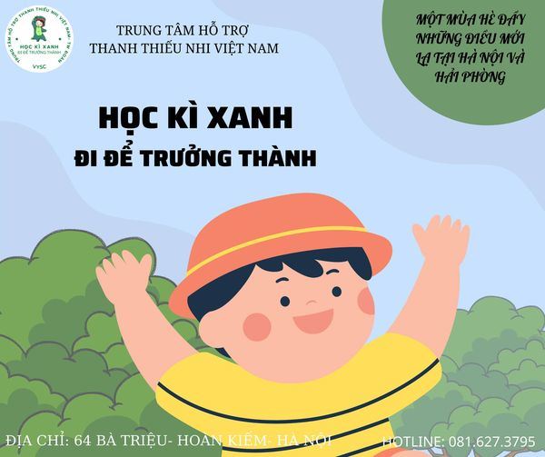 CHƯƠNG TRÌNH HỌC KỲ XANH - ĐI ĐỂ TRƯỞNG THÀNH NĂM 2022
