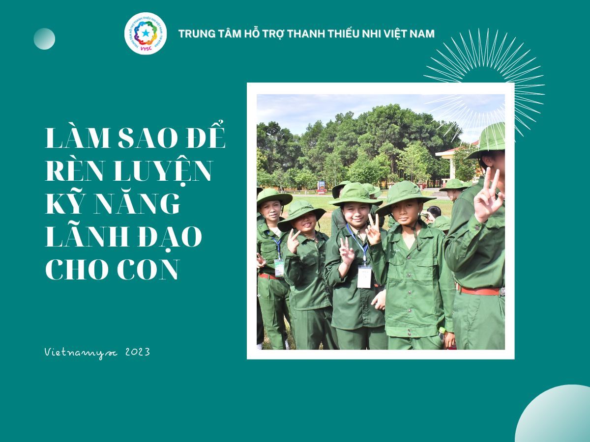 Rèn luyện kỹ năng lãnh đạo cho con qua học kỳ quân đội 