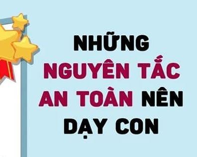 NHỮNG NGUYÊN TẮC AN TOÀN NÊN DẠY CON