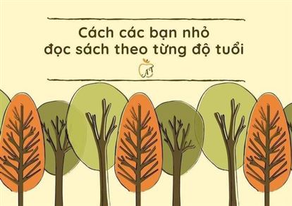 Cách các bạn nhỏ đọc sách theo từng độ tuổi