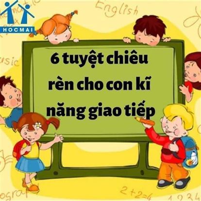 RÈN LUYỆN KỸ NĂNG GIAO TIẾP CHO TRẺ 