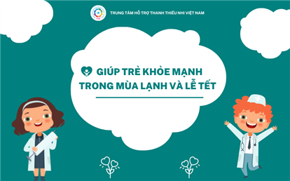 Làm thế nào để giúp trẻ khỏe mạnh trong mùa lạnh và lễ tết 