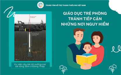 Giáo dục trẻ phòng tránh tiếp cận những nơi nguy hiểm